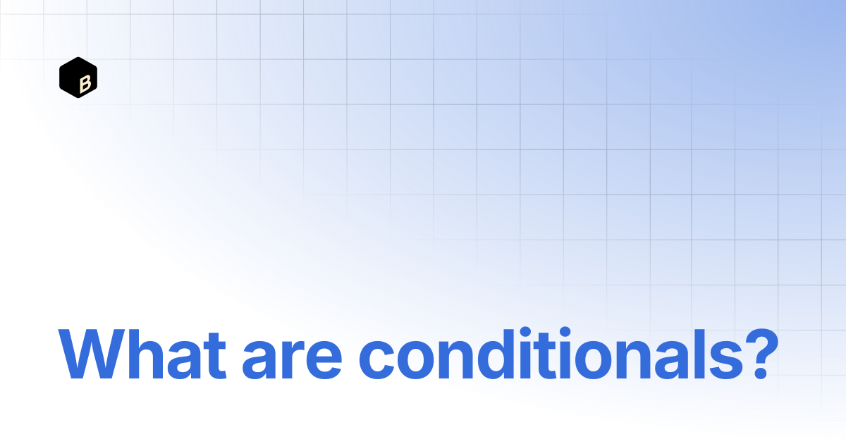 What are conditionals? | Butter Docs
